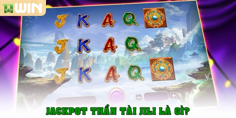 Jackpot Thần Tài JILI là gì?