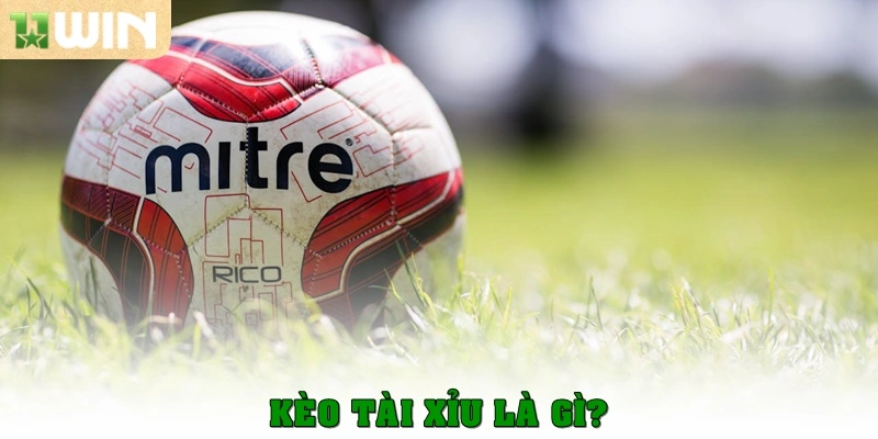 Kèo tài xỉu là gì?