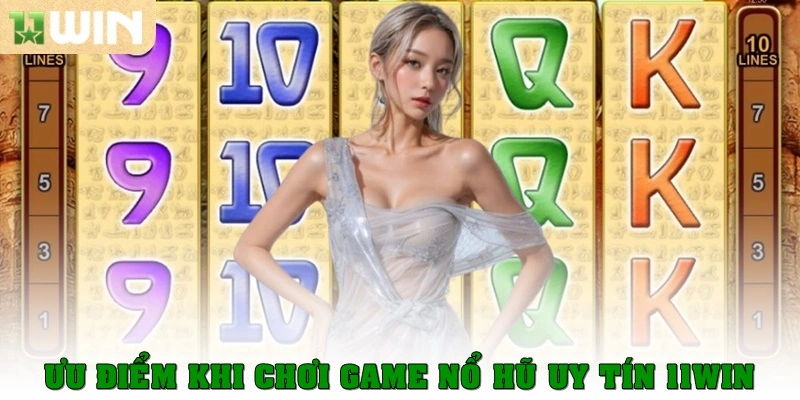 Ưu điểm khi chơi game nổ hũ uy tín